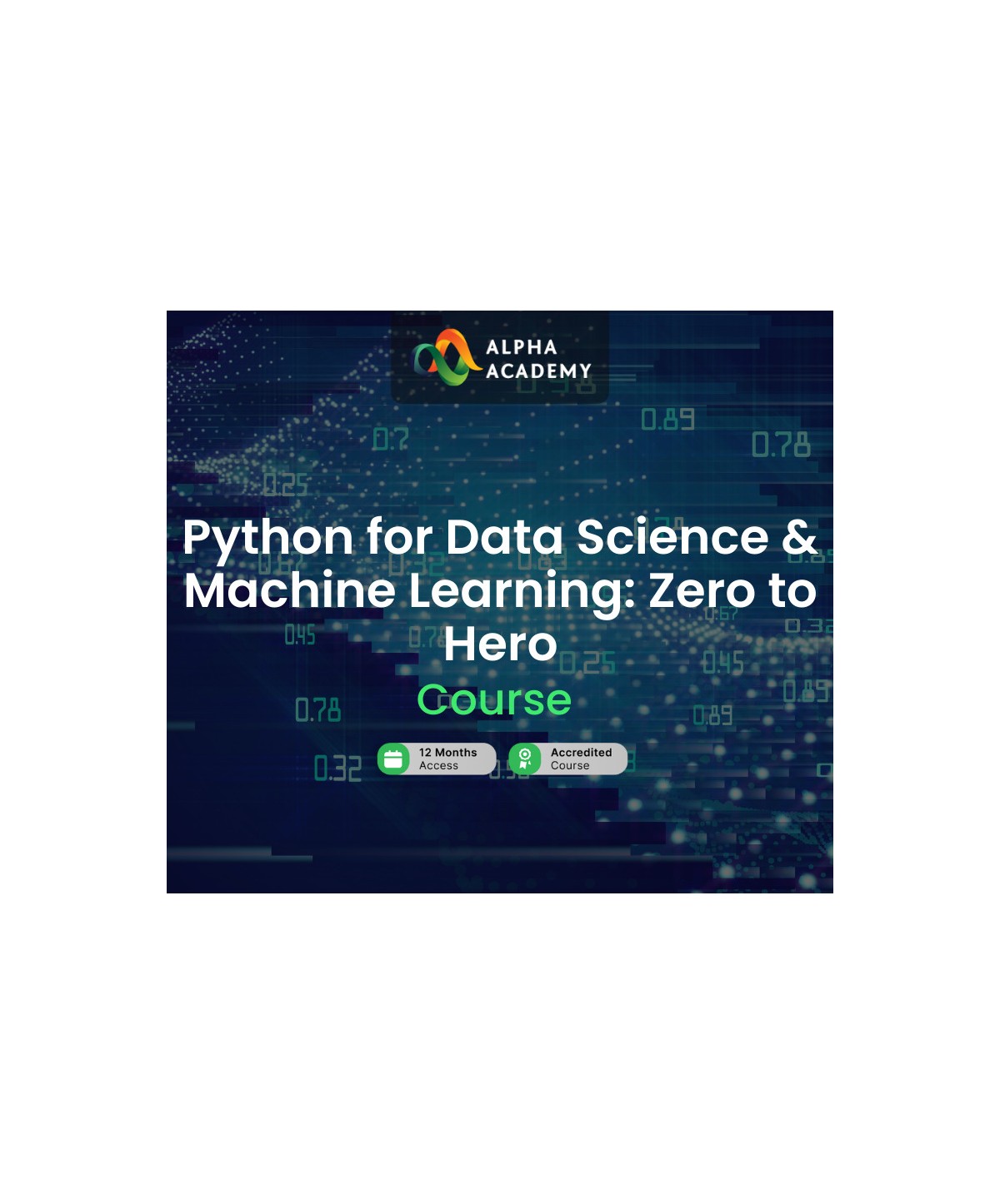 Python for Data Science & Machine Learning: Zero to Hero Alpha Academy Code Key GLOBAL
